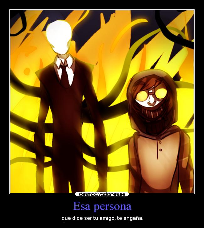 Esa persona - que dice ser tu amigo, te engaña.