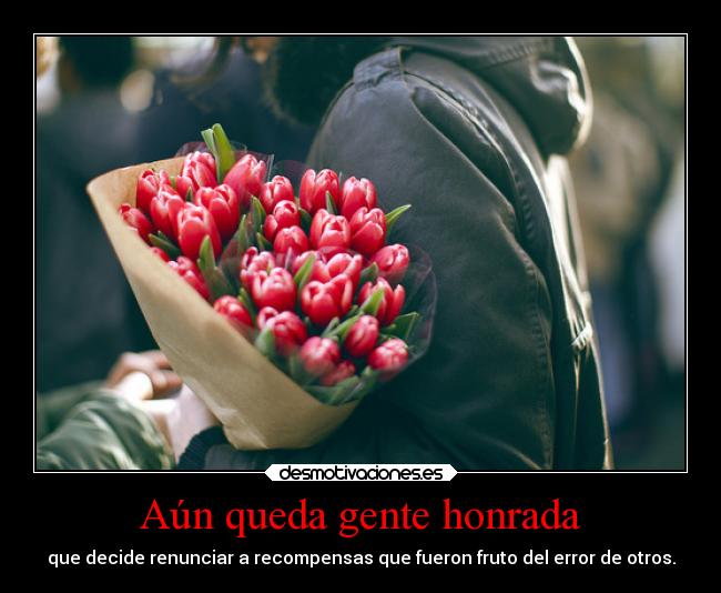 Aún queda gente honrada - que decide renunciar a recompensas que fueron fruto del error de otros.