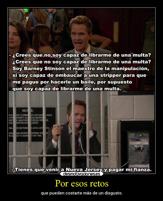 Por esos retos - que pueden costarte más de un disgusto.