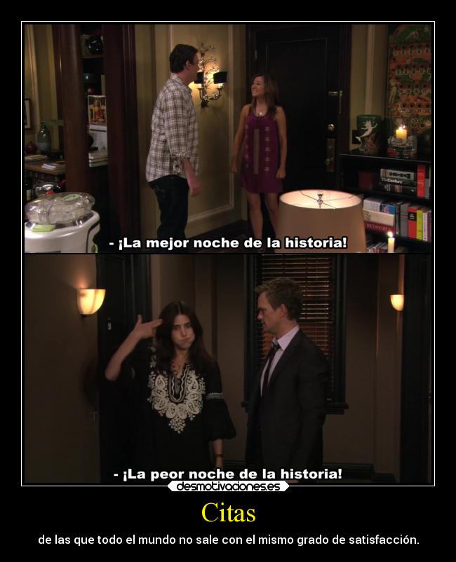 Citas - de las que todo el mundo no sale con el mismo grado de satisfacción.
