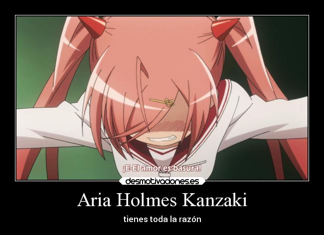Aria Holmes Kanzaki - tienes toda la razón