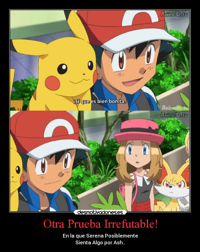 Otra Prueba Irrefutable! - En la que Serena Posiblemente
Sienta Algo por Ash..