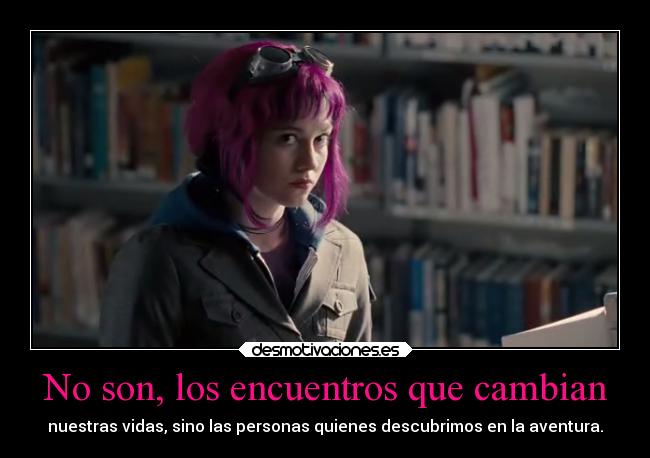 carteles amor anime ramona scott pilgrim cambiar vidas persona descubrir aventuras sueno comic pelicula desmotivaciones