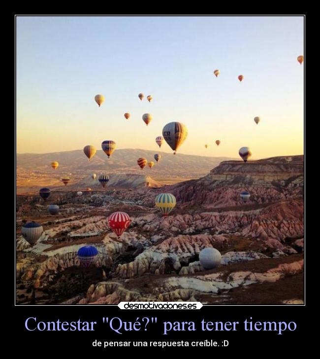 Contestar Qué? para tener tiempo - 