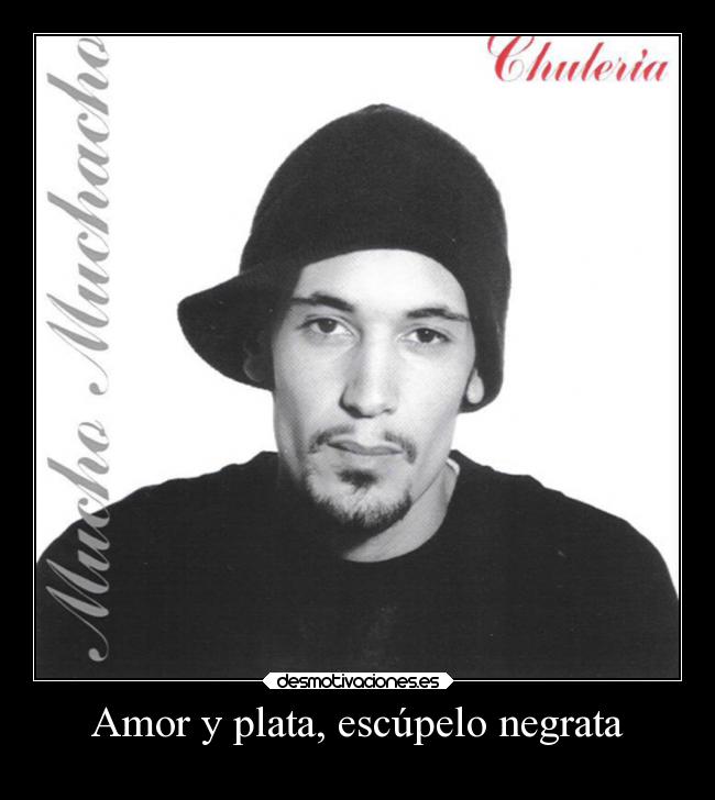 Amor y plata, escúpelo negrata - 