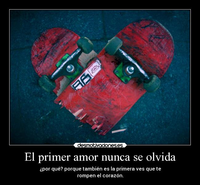 El primer amor nunca se olvida -