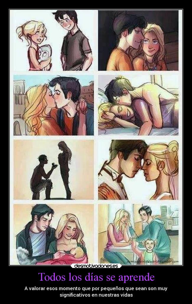 Todos los días se aprende - A valorar esos momento que por pequeños que sean son muy
significativos en nuestras vidas♥