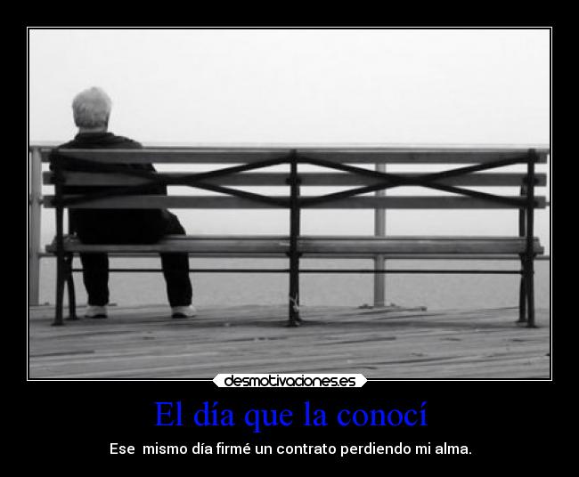 El día que la conocí - Ese mismo día firmé un contrato perdiendo mi alma.