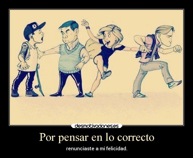 Por pensar en lo correcto - 