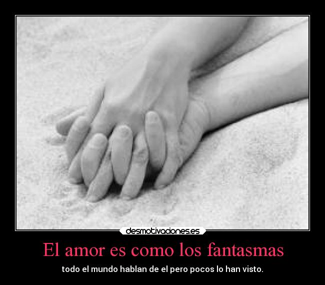 El amor es como los fantasmas - 