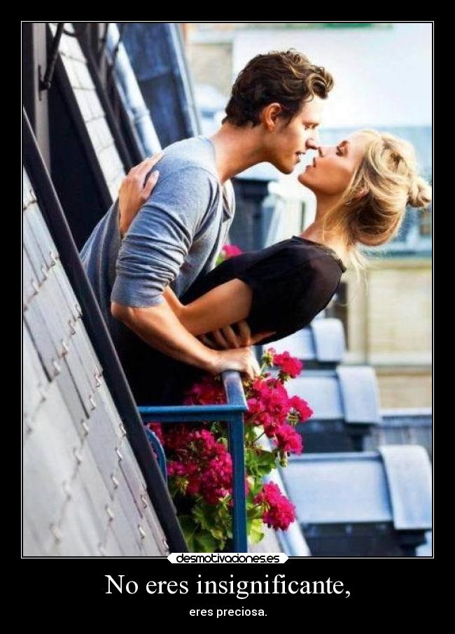 No eres insignificante, - eres preciosa.