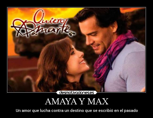 AMAYA Y MAX - Un amor que lucha contra un destino que se escribió en el pasado