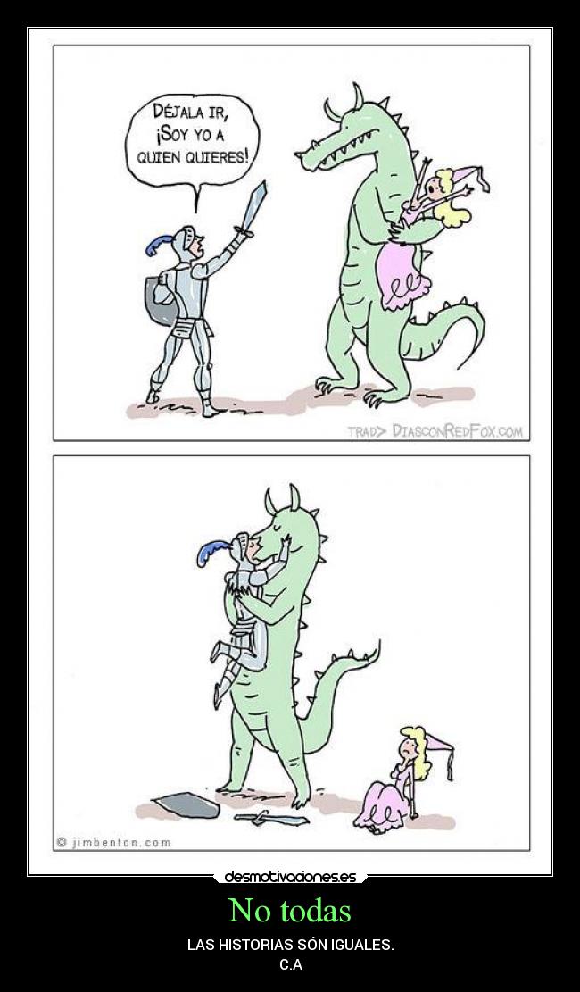 No todas - LAS HISTORIAS SÓN IGUALES.
C.A