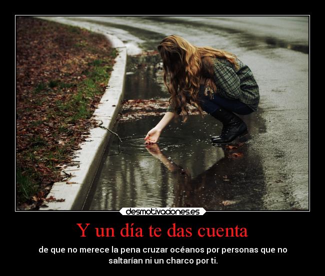 Y un día te das cuenta -