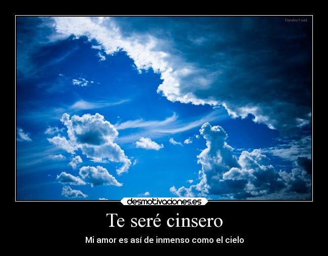 Te seré cinsero - Mi amor es así de inmenso como el cielo