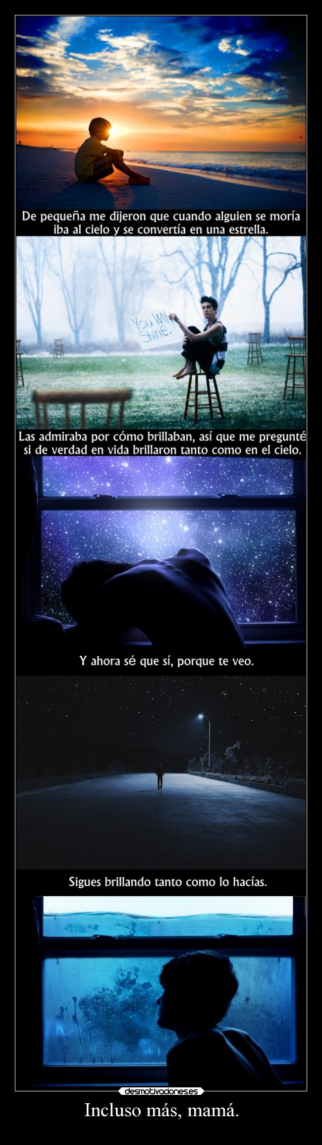 Incluso más, mamá. - 