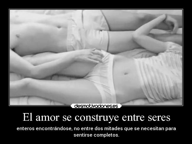El amor se construye entre seres -