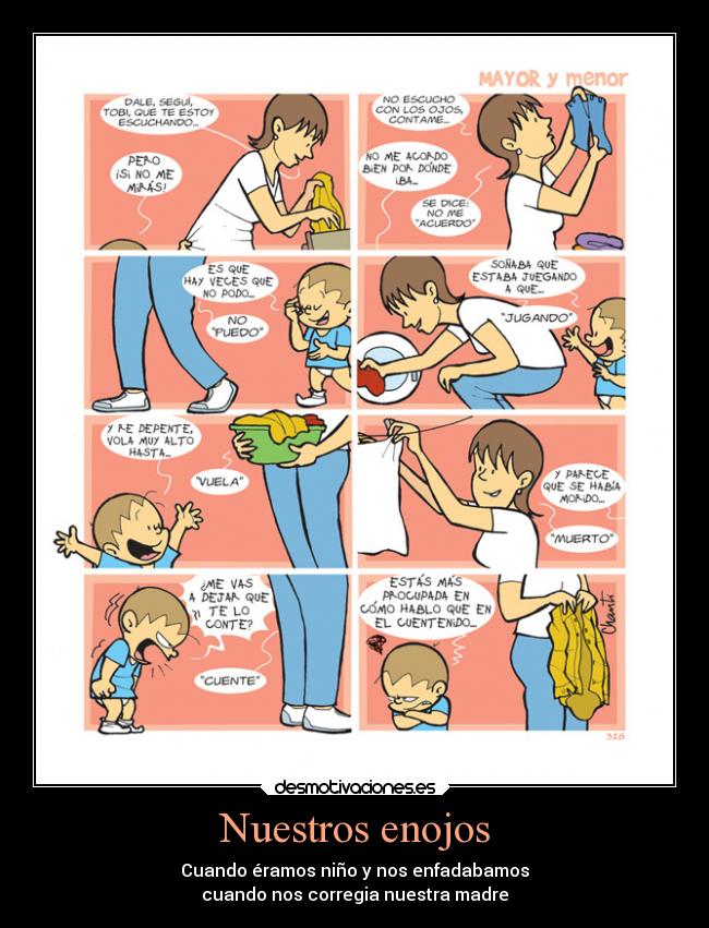 Nuestros enojos - Cuando éramos niño y nos enfadabamos
cuando nos corregia nuestra madre