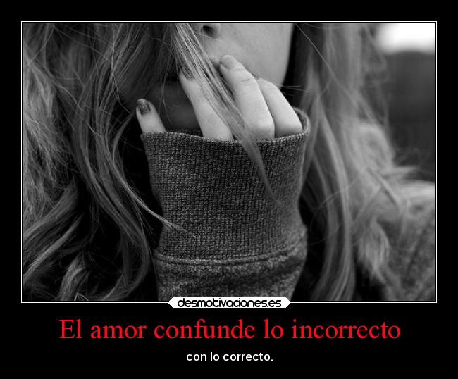 El amor confunde lo incorrecto -