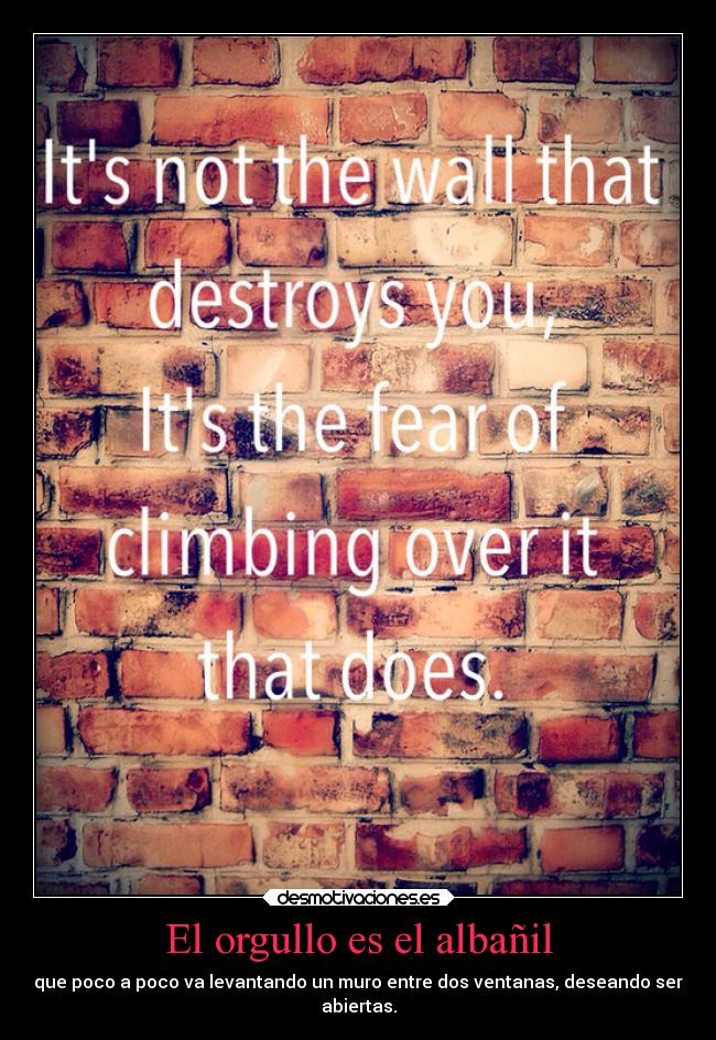 El orgullo es el albañil - 