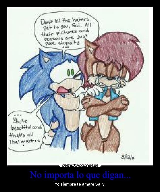 No importa lo que digan... - Yo siempre te amare Sally.