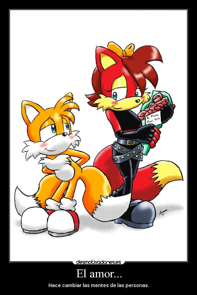 El amor... - Hace cambiar las mentes de las personas.