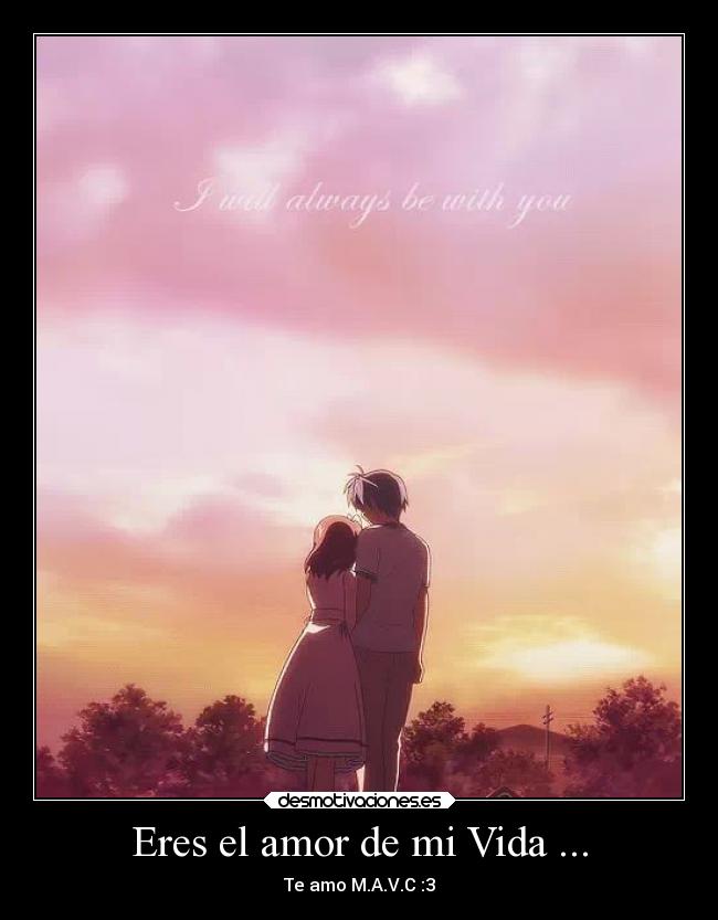 Eres el amor de mi Vida ... - Te amo M.A.V.C :3