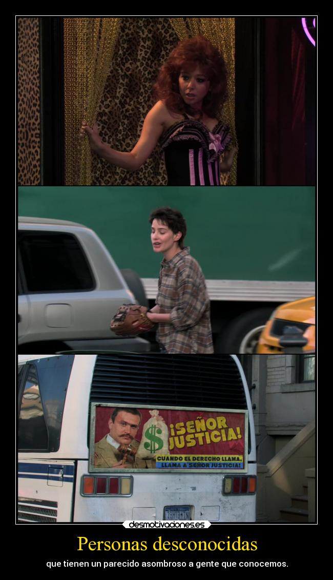 Personas desconocidas - que tienen un parecido asombroso a gente que conocemos.