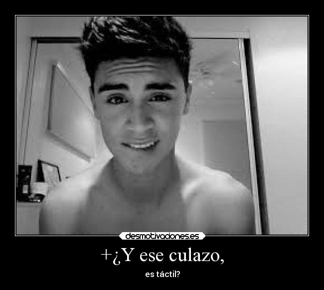 +¿Y ese culazo, - es táctil?