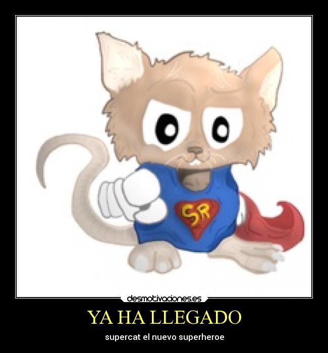 YA HA LLEGADO - supercat el nuevo superheroe