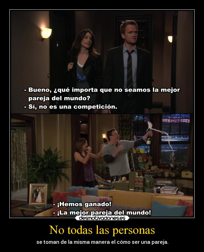 No todas las personas - se toman de la misma manera el cómo ser una pareja.
