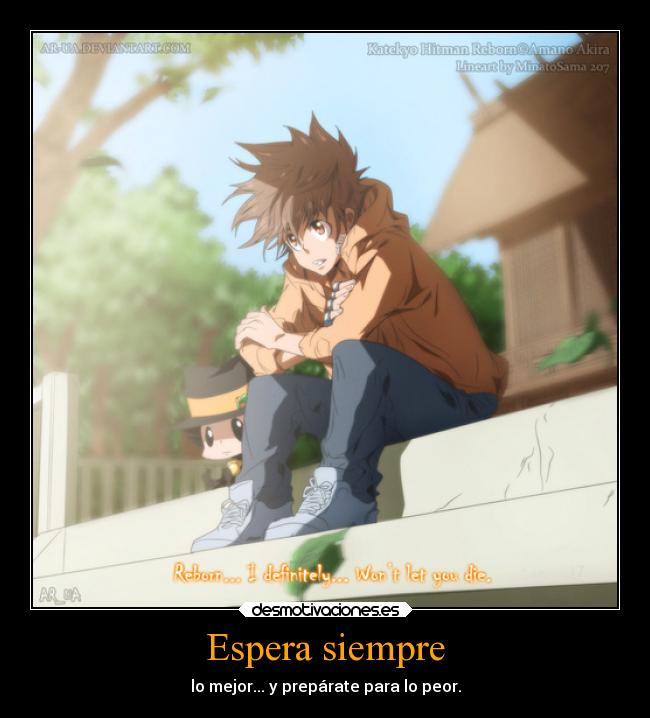 Espera siempre - lo mejor... y prepárate para lo peor.