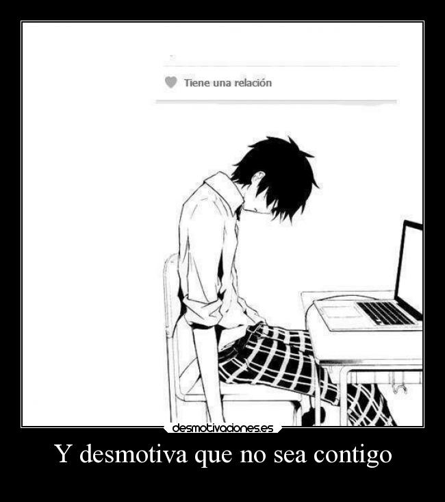 Y desmotiva que no sea contigo - 