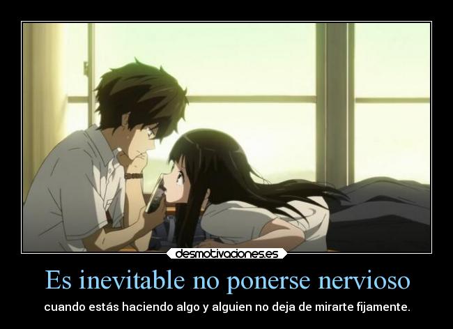 Es inevitable no ponerse nervioso - cuando estás haciendo algo y alguien no deja de mirarte fijamente.