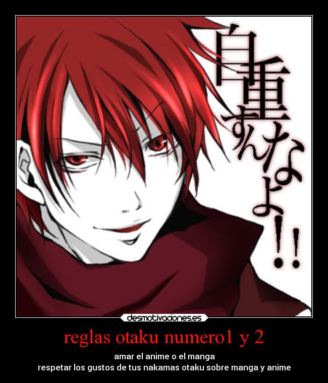 reglas otaku numero1 y 2 - amar el anime o el manga
respetar los gustos de tus nakamas otaku sobre manga y anime