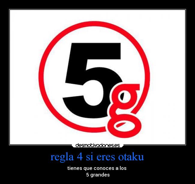 regla 4 si eres otaku - tienes que conoces a los
5 grandes