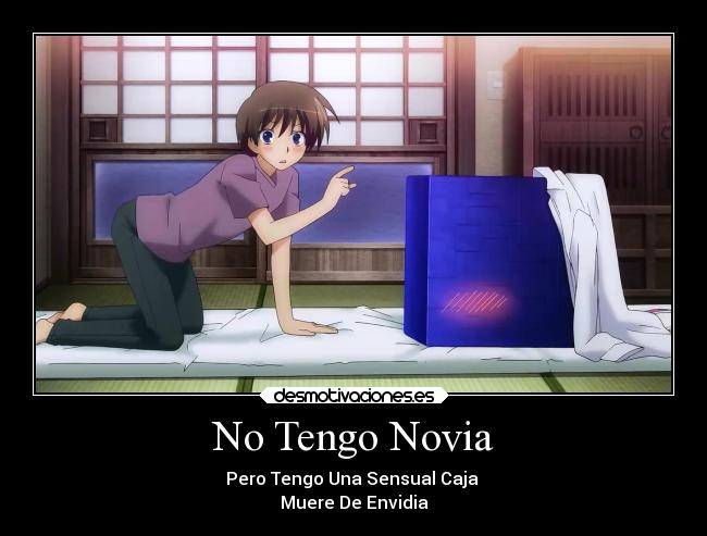 No Tengo Novia - Pero Tengo Una Sensual Caja
Muere De Envidia