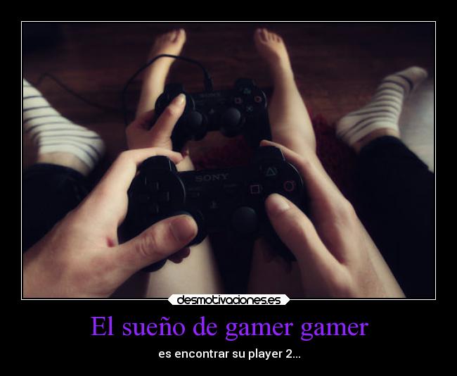 El sueño de gamer gamer -