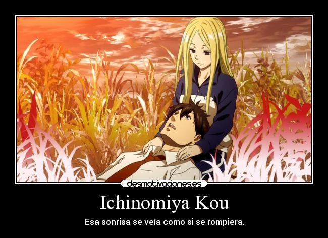 Ichinomiya Kou - Esa sonrisa se veía como si se rompiera.