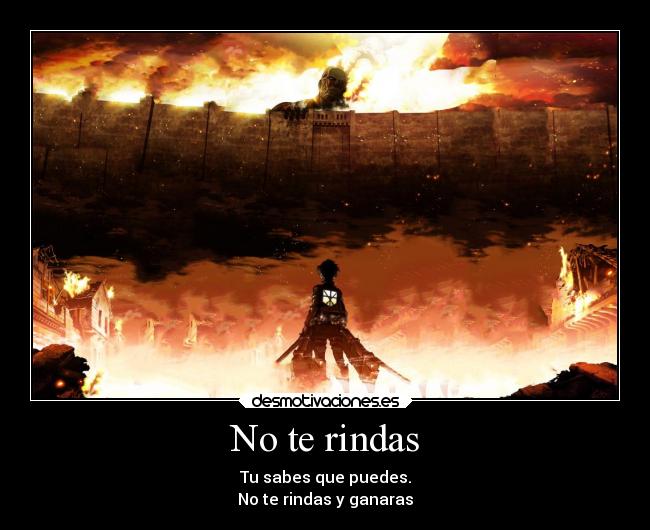 No te rindas - Tu sabes que puedes.
No te rindas y ganaras