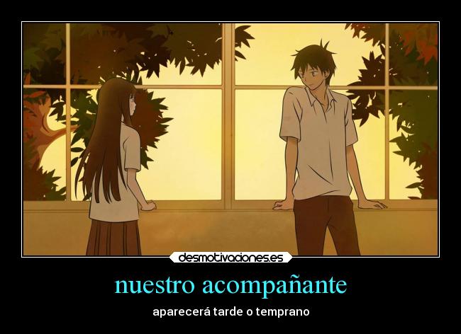 nuestro acompañante - aparecerá tarde o temprano