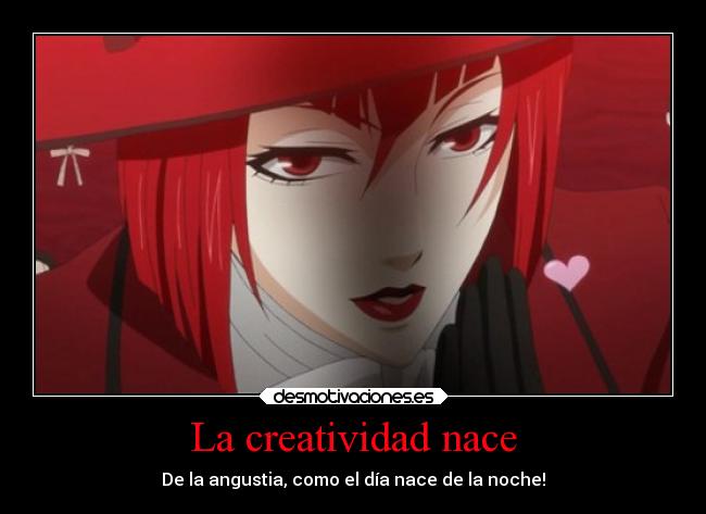 La creatividad nace - De la angustia, como el día nace de la noche!