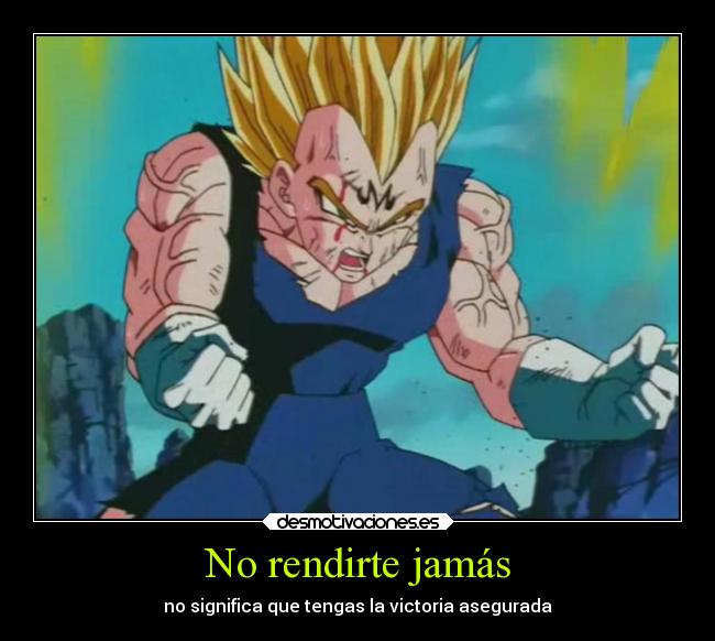 No rendirte jamás - no significa que tengas la victoria asegurada