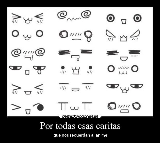 Por todas esas caritas - que nos recuerdan al anime