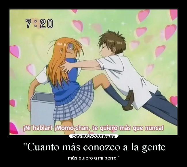 Cuanto más conozco a la gente - más quiero a mi perro.