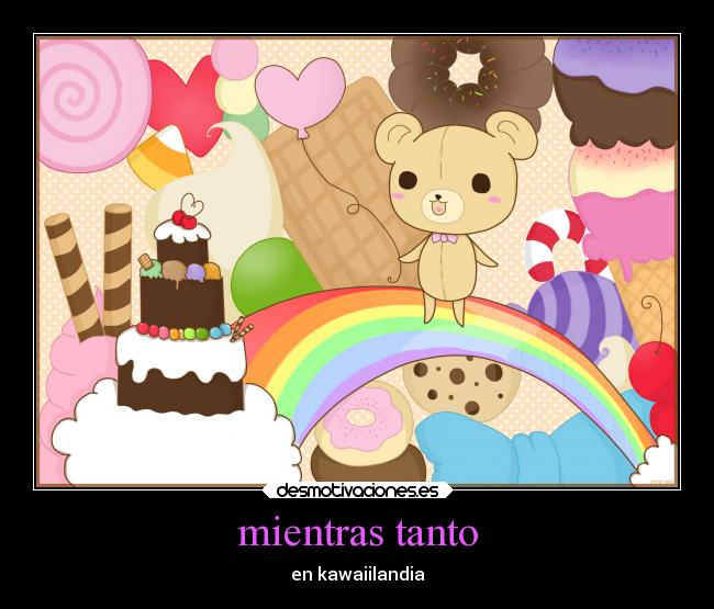 mientras tanto - en kawaiilandia