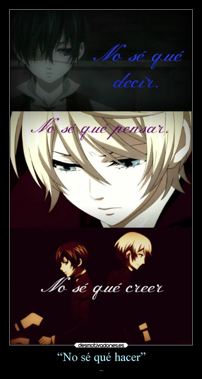“No sé qué hacer” -