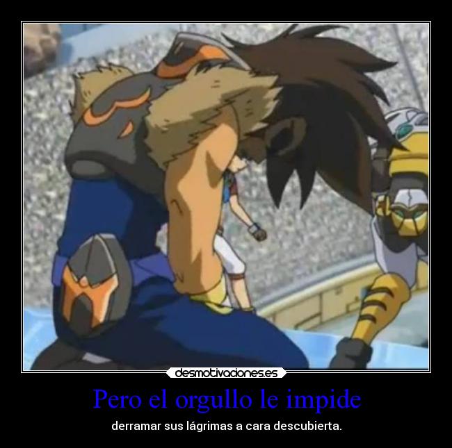 Pero el orgullo le impide -