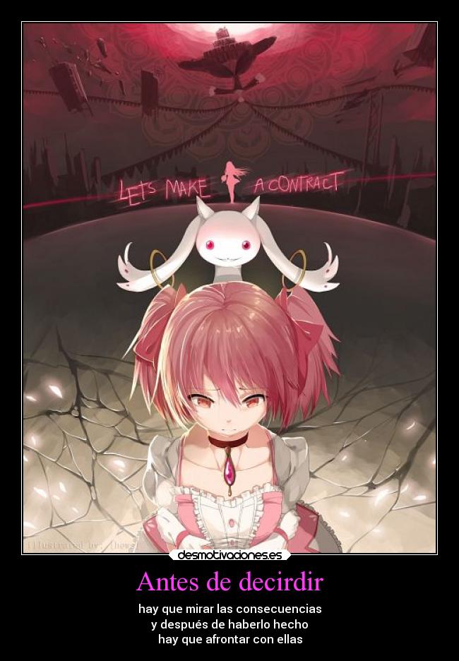 Antes de decirdir - hay que mirar las consecuencias
y después de haberlo hecho
hay que afrontar con ellas