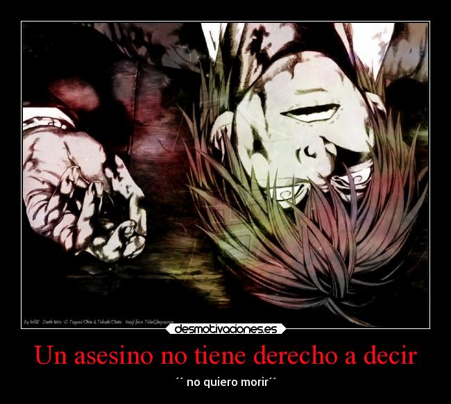 Un asesino no tiene derecho a decir - ´´ no quiero morir´´